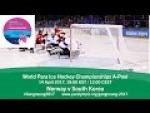 Norway v South Korea | Prelim | 2017 World Para Ice Hockey Championships A-Pool, Gangneung - Paralympic Sport TV