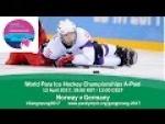 Norway v Germany | Prelim | 2017 World Para Ice Hockey Championships A-Pool, Gangneung - Paralympic Sport TV